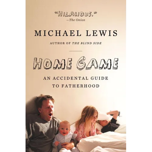 Home Game: An Accidental Guide to Fatherhood - Paperback