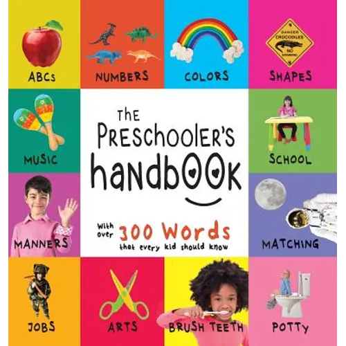 The Preschooler's Handbook: ABC's, Numbers, Colors, Shapes, Matching, School, Manners, Potty and Jobs, with 300 Words that every Kid should Know (Enga - Hardcover