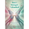Inner Strength Unleashed: Rising from Adversity to Empowerment - Paperback