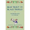 Blue Trout and Black Truffles: The Peregrinations of an Epicure - Paperback