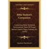 Bible Student's Companion: Containing Bible Textbook, Concordance, Table Of Proper Names, Twelve Maps, Indexes, Etc. (1876) - Paperback