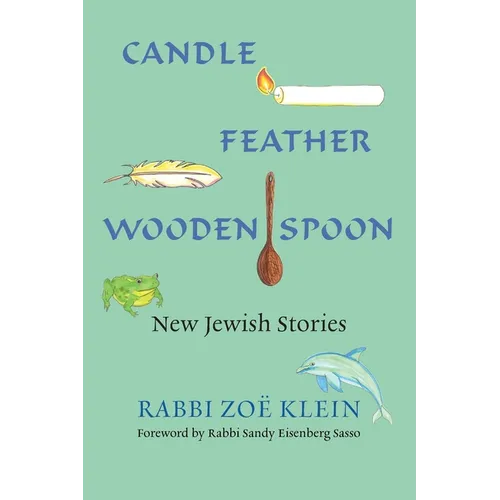 Candle, Feather, Wooden Spoon: New Jewish Stories - Paperback