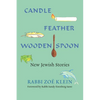 Candle, Feather, Wooden Spoon: New Jewish Stories - Paperback