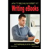 How to Become an Expert at Writing eBooks - Paperback