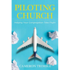 Piloting Church: Helping Your Congregation Take Flight - Paperback