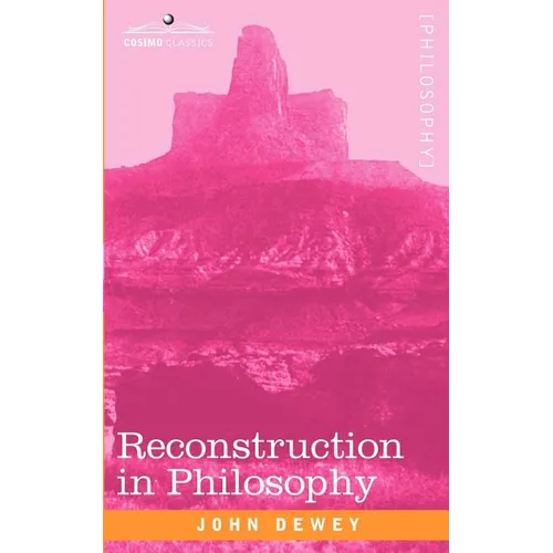 Reconstruction in Philosophy - Paperback