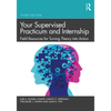 Your Supervised Practicum and Internship: Field Resources for Turning Theory Into Action - Paperback