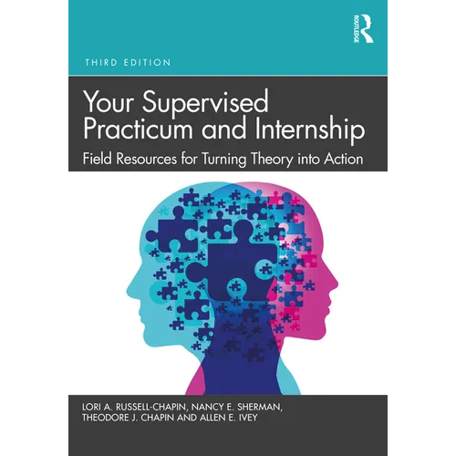 Your Supervised Practicum and Internship: Field Resources for Turning Theory Into Action - Paperback