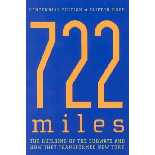 722 Miles: The Building of the Subways and How They Transformed New York - Paperback