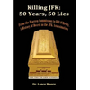 Killing JFK: 50 Years, 50 Lies: From the Warren Commission to Bill O'Reilly, A History of Deceit in the Kennedy Assassination - Paperback