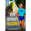 Run Journey Become - The 3100-mile footrace of a lifetime - Paperback