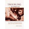 Troubling the Family: The Promise of Personhood and the Rise of Multiracialism - Paperback