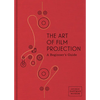 The Art of Film Projection: A Beginner's Guide - Hardcover
