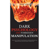 Dark Psychology and Forbidden Manipulation: Discover Secret Techniques for Mental Domination and Emotional Blackmail Using Subliminal Persuasion, Dark - Hardcover