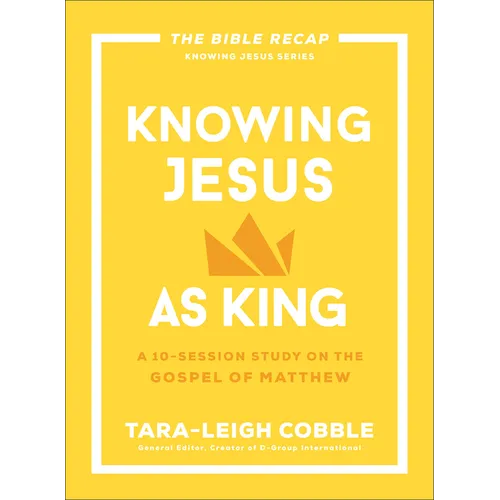 Knowing Jesus as King: A 10-Session Study on the Gospel of Matthew - Paperback