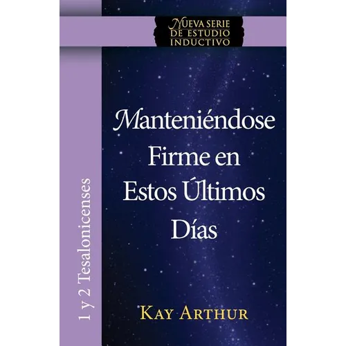 Manteniéndose Firme En Estos Últimos Días / Standing Firm in These Last Days - Paperback