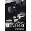 Debauchery: A Tale of Passion, Lust, Love, and Getting Played - Paperback
