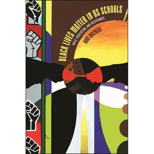 Black Lives Matter in US Schools: Race, Education, and Resistance - Paperback