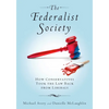 The Federalist Society: How Conservatives Took the Law Back from Liberals - Hardcover