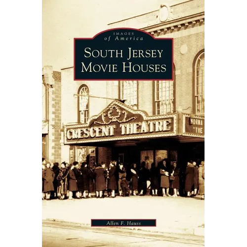 South Jersey Movie Houses - Hardcover