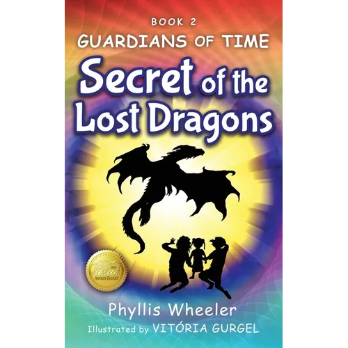 Secret of the Lost Dragons, Guardians of Time Book 2: An Action Adventure for Kids - Paperback