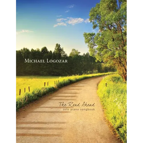 Michael Logozar - The Road Ahead: solo piano songbook - Paperback