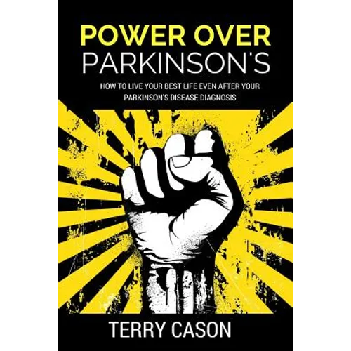 Power Over Parkinson's: How to Live Your Best Life Even After Your Parkinson's Disease Diagnosis - Paperback