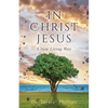 In Christ Jesus: A New Living Way - Paperback