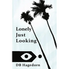 Lonely Just Looking: The California Novel - Paperback