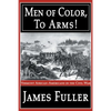 Men of Color, to Arms!: Vermont African-Americans in the Civil War - Paperback