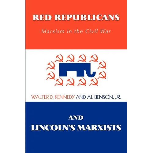 Red Republicans and Lincoln's Marxists: Marxism in the Civil War - Paperback