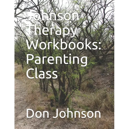 Johnson Therapy Workbooks: Parenting Class - Paperback