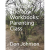 Johnson Therapy Workbooks: Parenting Class - Paperback