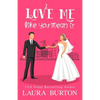 Love Me Like You Mean It: A Sweet Romantic Comedy - Paperback