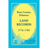 Kent County, Delaware Land Records, 1776-1783 - Paperback