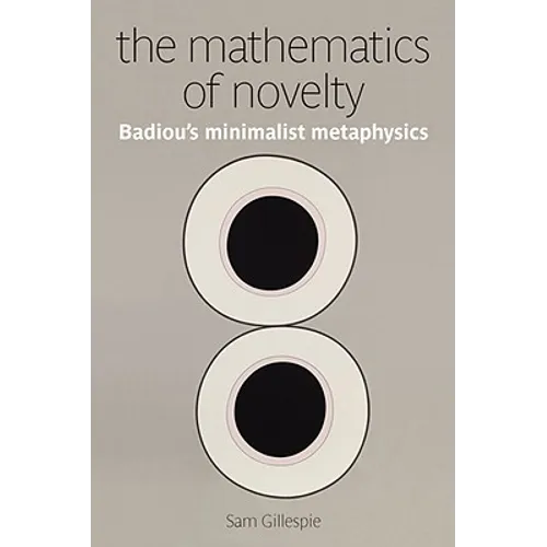 The Mathematics of Novelty: Badiou's Minimalist Metaphysics - Paperback