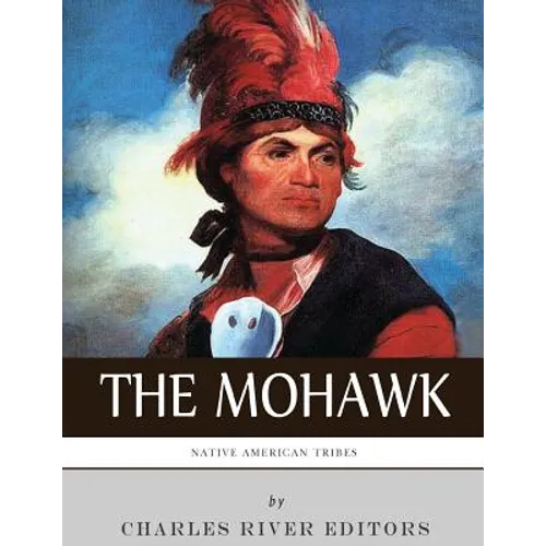 Native American Tribes: The History and Culture of the Mohawk - Paperback