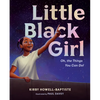 Little Black Girl: Oh, the Things You Can Do! - Hardcover