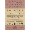 Poultry Book - A Guide for Big or Small Poultry Keepers, Beginners and Farmers - Paperback