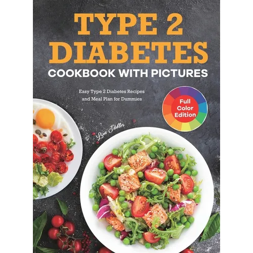 Type 2 Diabetes Cookbook with Pictures: Easy Type 2 Diabetes Recipes and Meal Plan for Dummies - Hardcover
