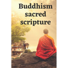 Buddhism sacred scripture: A Dossier Of The Most Beautiful Sayings And Quotes - Paperback