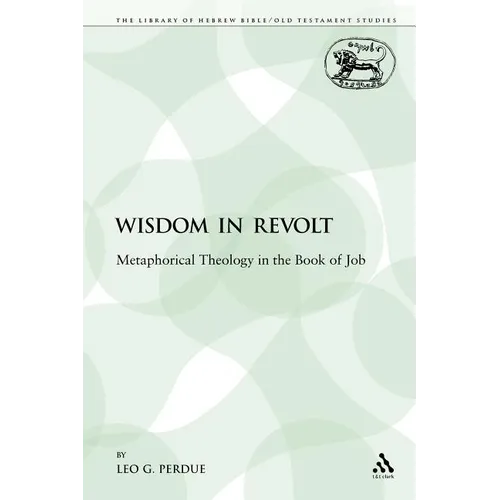 Wisdom in Revolt: Metaphorical Theology in the Book of Job - Paperback