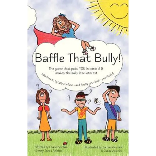 Baffle That Bully!: The Game That Puts YOU in Control & Makes the Bully Lose Interest - Paperback