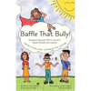 Baffle That Bully!: The Game That Puts YOU in Control & Makes the Bully Lose Interest - Paperback
