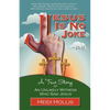 Jesus Is No Joke: A True Story of an Unlikely Witness Who Saw Jesus - Paperback
