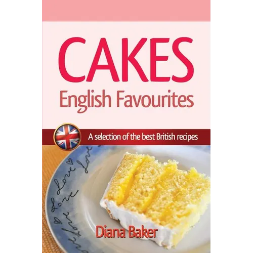 Cakes, British Favourites: A selection of the best British recipes - Paperback