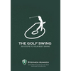 The Golf Swing: 6 Simple Steps to Your Best Swing - Paperback