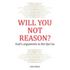 Will You Not Reason?: God's arguments in the Qur'an - Paperback