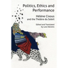 Politics, Ethics and Performance: Hélène Cixous and the Théâtre du Soleil - Paperback