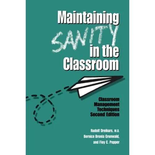 Maintaining Sanity In The Classroom: Classroom Management Techniques - Paperback